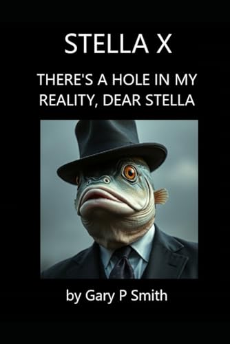Stella X : There's A Hole In My Reality, Dear Stella Stella X : There's A Hole In My Reality, Dear Stella von Independently published