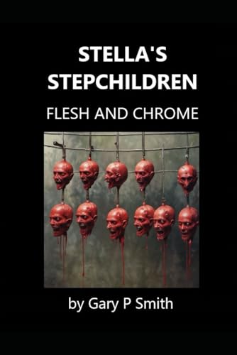 Stella's Stepchildren - Flesh and Chrome (Stella X, Band 76) von Independently published