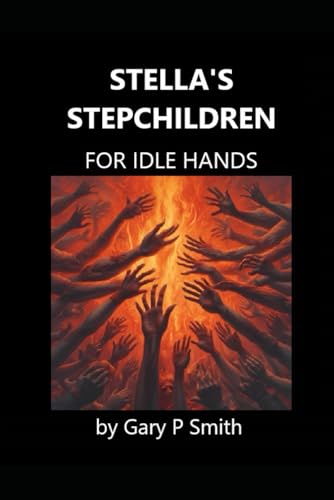 Stella's Stepchildren - For Idle Hands (Stella X, Band 77) von Independently published