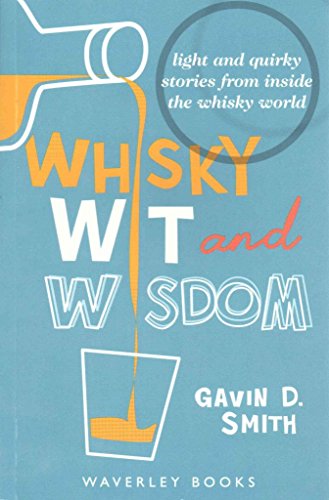 Whisky Wit and Wisdom: Light and Quirky Stories from Inside the Whisky World