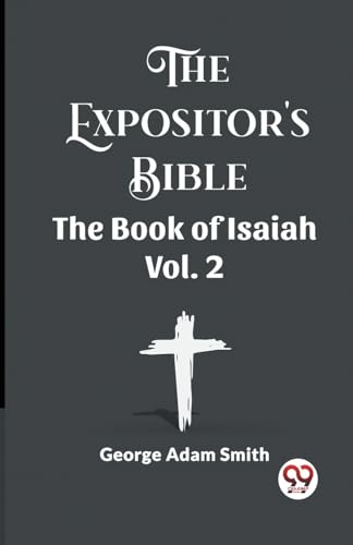 The Expositor's Bible The Book Of Isaiah Vol. 2 von Double 9 Books