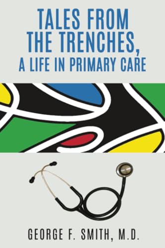 Tales from the Trenches: A life in Primary Care von PublishDrive
