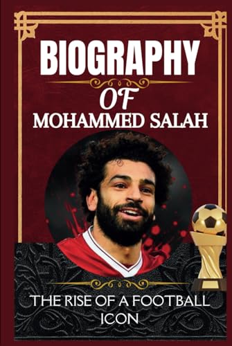 Biography of Mohammed salah: The Rise of a Football Icon Biography of Mohammed salah: The Rise of a Football Icon von Independently published