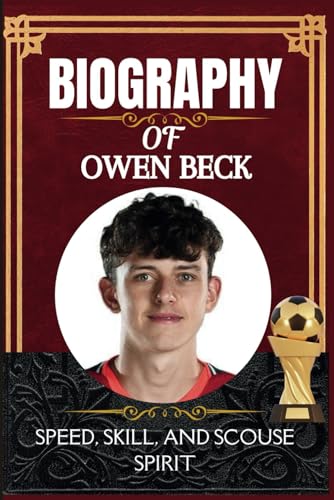Biography of Owen Beck: Speed, Skill, and Scouse Spirit Biography of Owen Beck: Speed, Skill, and Scouse Spirit von Independently published