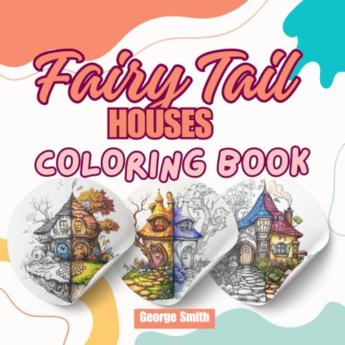 Fairy-Tale Houses: Where Dreams Live: Explore Magical Homes in a World of Wonder Fairy-Tale Houses: Where Dreams Live: Explore Magical Homes in a World of Wonder von Independently published