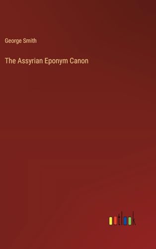 The Assyrian Eponym Canon von Outlook Verlag