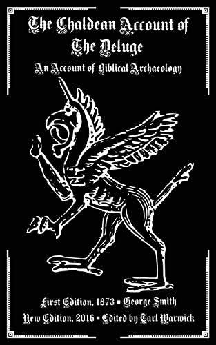 The Chaldean Account of the Deluge: An Account of Biblical Archaeology The Chaldean Account of the Deluge: An Account of Biblical Archaeology