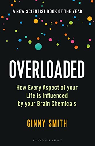 Overloaded: How Every Aspect of Your Life is Influenced by Your Brain Chemicals (Bloomsbury Sigma) von Bloomsbury Sigma