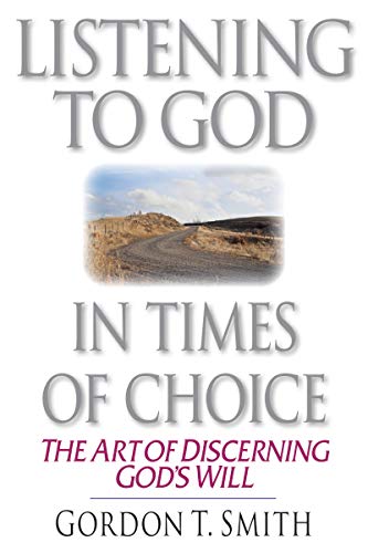 Listening to God in Times of Choice: The Art of Discerning God's Will