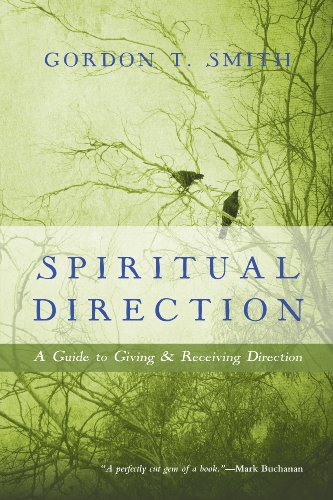 Spiritual Direction: A Guide to Giving & Receiving Direction: A Guide to Giving and Receiving Direction