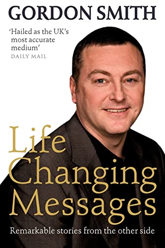 Life Changing Messages: Remarkable Stories From The Other Side