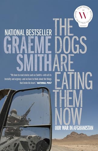 The Dogs Are Eating Them Now: Our War in Afghanistan The Dogs Are Eating Them Now: Our War in Afghanistan von Vintage Canada