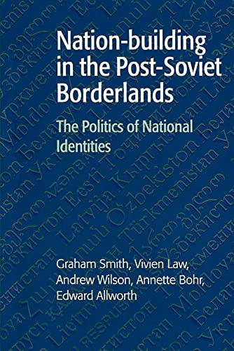 Nation-building in the Post-Soviet Borderlands: The Politics of National Identities von Cambridge University Press