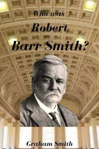 Who was Robert Barr Smith? von Independently published