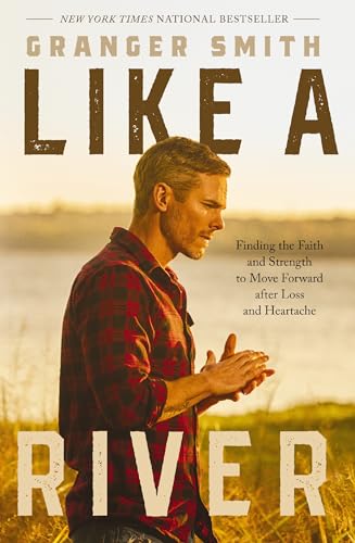 Like a River: Finding the Faith and Strength to Move Forward after Loss and Heartache von Thomas Nelson