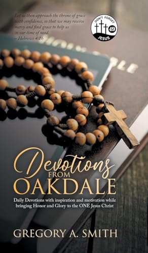 Devotions from Oakdale: Daily Devotions with inspiration and Motivation While bringing Honor and Glory to The ONE Jesus Christ von Primix Publishing