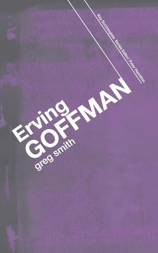 Erving Goffman (Key Sociologists) von Routledge