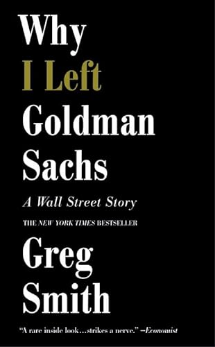 Why I Left Goldman Sachs: A Wall Street Story von Grand Central Publishing