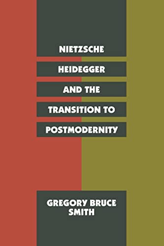 Nietzsche, Heidegger, and the Transition to Postmodernity