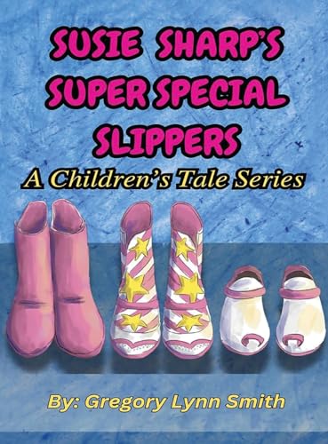 Susie Sharp's Super Special Slippers: A Children's Tale series
