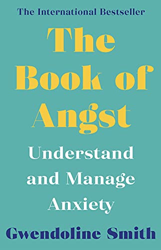 Book of Angst: Understand and Manage Anxiety (Gwendoline Smith - Improving Mental Health Series)