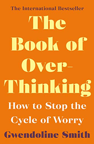 The Book of Overthinking: How to Stop the Cycle of Worry (Gwendoline Smith - Improving Mental Health Series) von Allen & Unwin