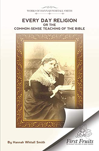 Every-Day Religion or The Common-Sense Teaching of The Bible von First Fruits Press