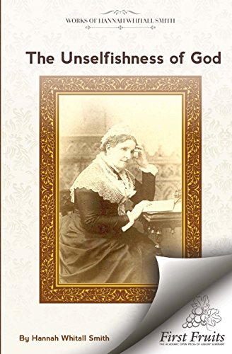 The Unselfishness of God: And How I Discovered It von First Fruits Press