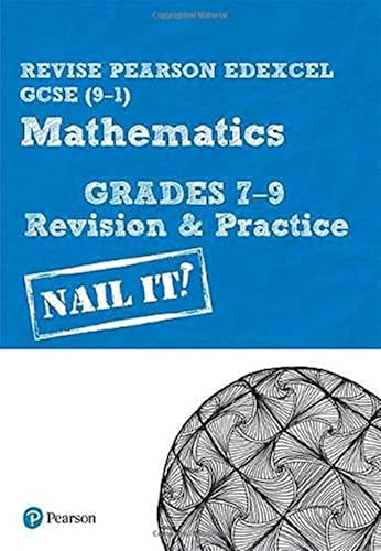 Revise Pearson Edexcel GCSE (9-1) Mathematics Grades 7-9 Revision & Practice: Nail it! (Pearson Revise)