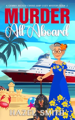 Murder All Aboard: An Unputdownable Cozy Whodunit Mystery (A Gemma Becker Cruise Ship Cozy Mystery, Band 2)