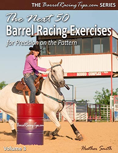 The Next 50 Barrel Racing Exercises for Precision on the Pattern (Barrelracingtips.com)