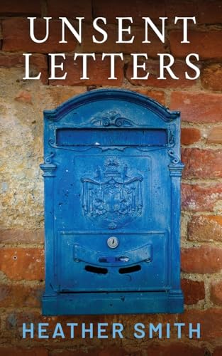 Unsent Letters: A Fictionalised Memoir Unsent Letters: A Fictionalised Memoir von The Book Reality Experience