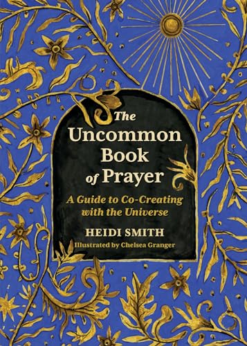 The Uncommon Book of Prayer: A Guide to Co-Creating with the Universe von Running Press Adult