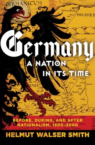 Germany: A Nation in Its Time - Before, During, and After Nationalism, 1500-2000