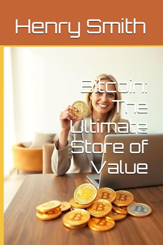 Bitcoin: The Ultimate Store of Value von Independently published