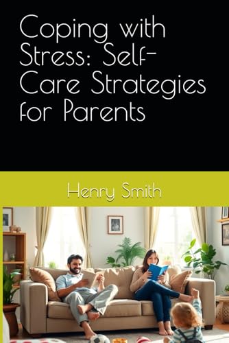 Coping with Stress: Self-Care Strategies for Parents von Independently published