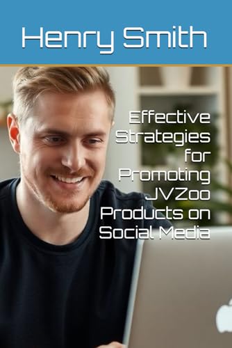 Effective Strategies for Promoting JVZoo Products on Social Media von Independently published
