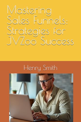 Mastering Sales Funnels: Strategies for JVZoo Success von Independently published