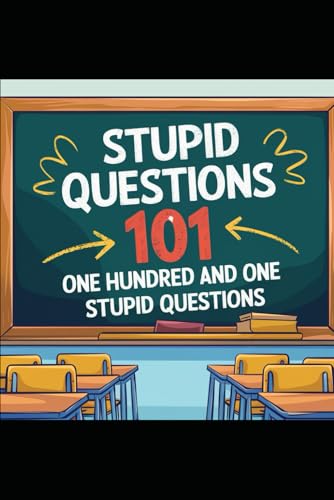 Stupid Questions 101: One Hundred and One Stupid Questions von Independently published