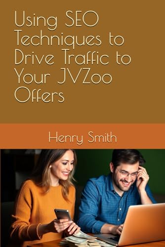Using SEO Techniques to Drive Traffic to Your JVZoo Offers von Independently published