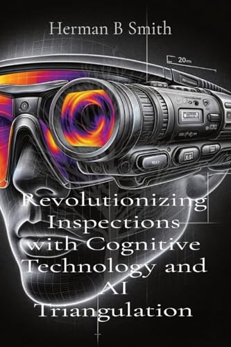 Revolutionizing Inspections with Cognitive Technology and AI Triangulation von ProChek1