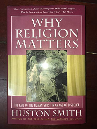 Why Religion Matters: The Fate of the Human Spirit in an Age of Disbelief von HarperOne