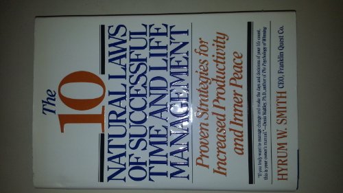 The 10 Natural Laws of Successful Time and Life Management: Proven Strategies for Increased Productivity and Inner Peace