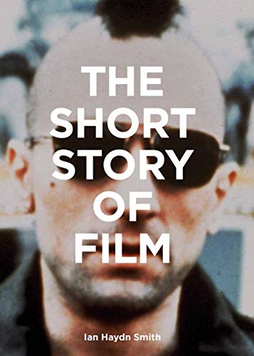 The Short Story of Film: A Pocket Guide to Key Genres, Films, Techniques and Movements von Laurence King