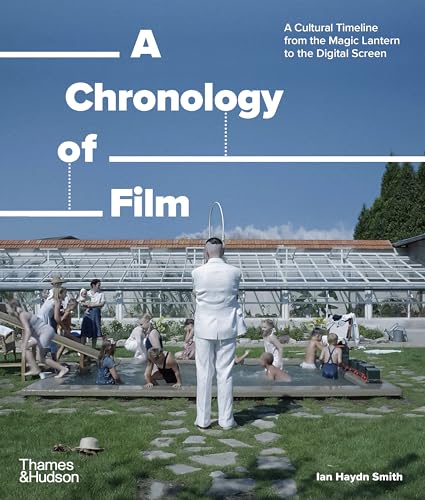 A Chronology of Film: A Cultural Timeline from the Magic Lantern to the Digital Screen von Thames & Hudson Ltd