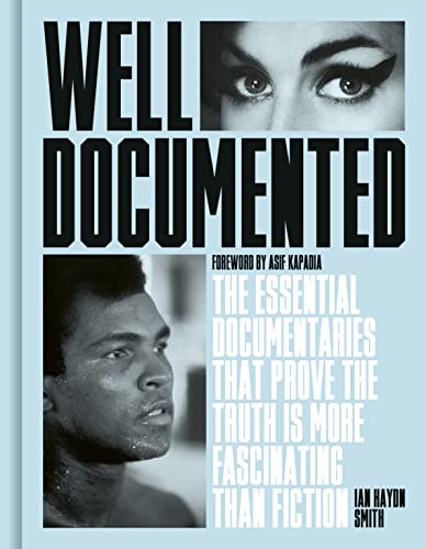 Well Documented: The Essential Documentaries that Prove the Truth is More Fascinating than Fiction von White Lion Publishing