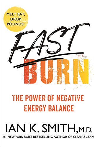 Fast Burn!: Melt Fat for Good--2 Plans, 2 Months, 2 Sizes: The Power of Negative Energy Balance