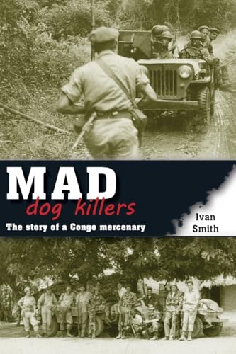 Mad Dog Killers: The Story of a Congo Mercenary