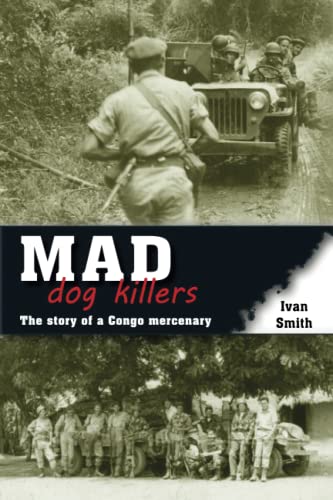 Mad Dog Killers: The Story of a Congo Mercenary Mad Dog Killers: The Story of a Congo Mercenary von 30 Degrees South Publishers