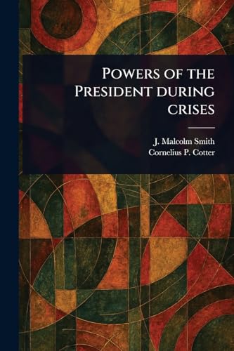 Powers of the President During Crises von Anson Street Press